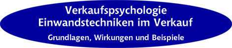 Verkaufspsychologie - Einwandstechniken im Verkauf - Grundlagen, Wirkungen und Beispiele